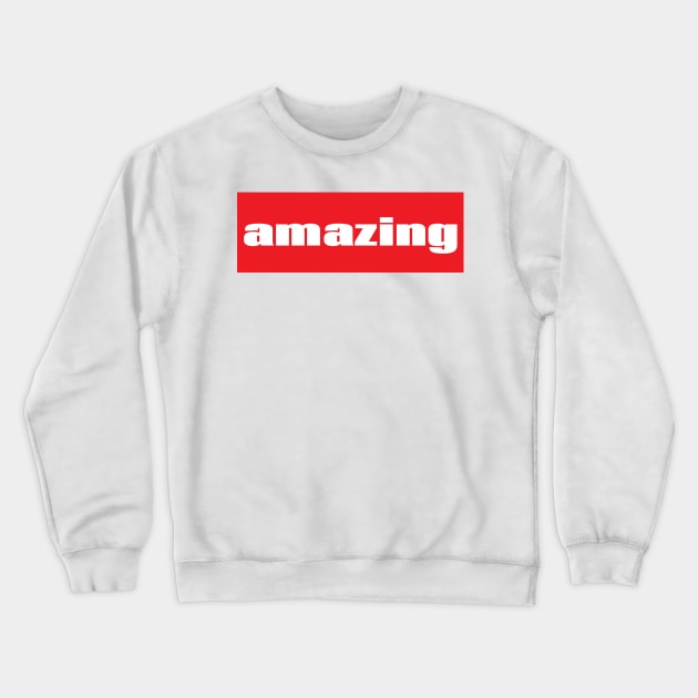 Amazing You are Amazing. Crewneck Sweatshirt by ProjectX23Red